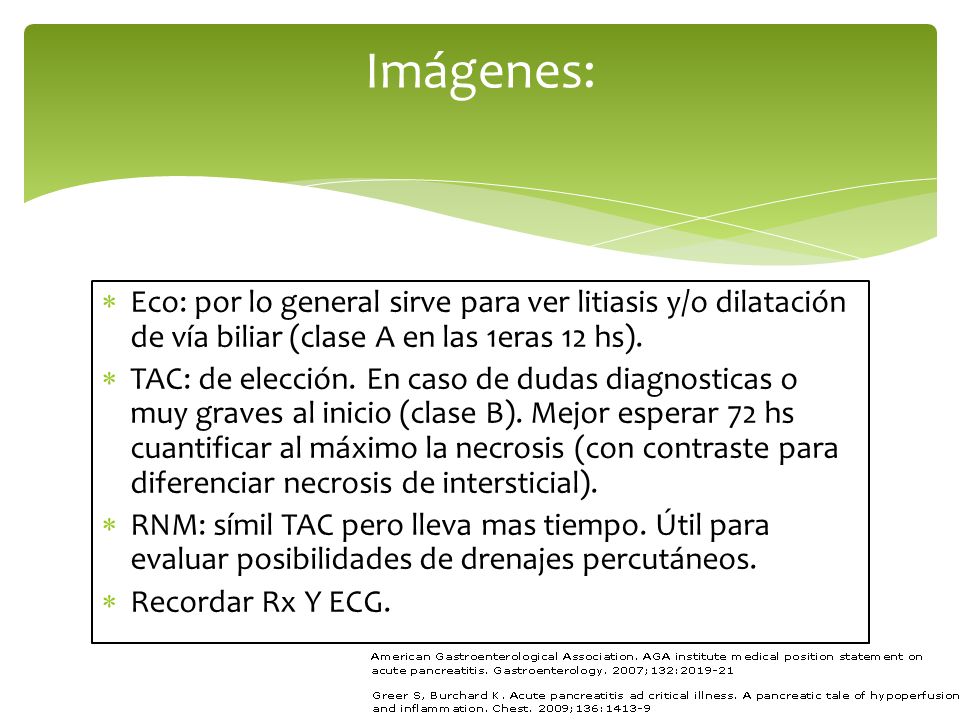 Imágenes: Eco: por lo general sirve para ver litiasis y/o dilatación de vía biliar (clase A en las 1eras 12 hs).