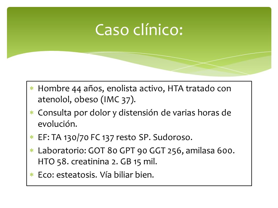 Caso clínico: Hombre 44 años, enolista activo, HTA tratado con atenolol, obeso (IMC 37).