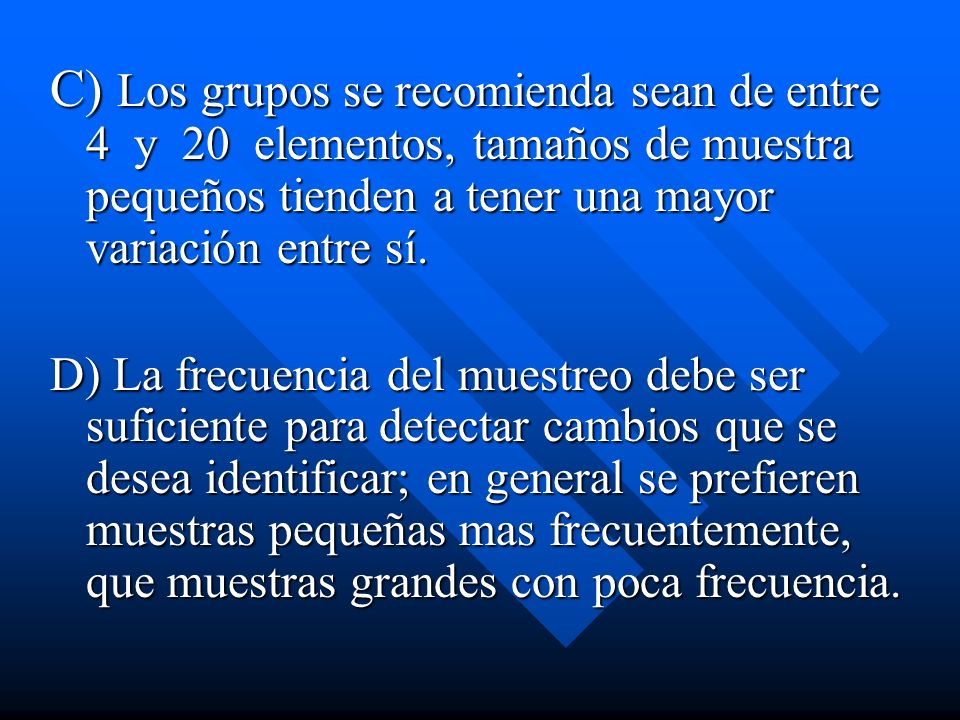 C) Los grupos se recomienda sean de entre 4 y 20 elementos, tamaños de muestra pequeños tienden a tener una mayor variación entre sí.