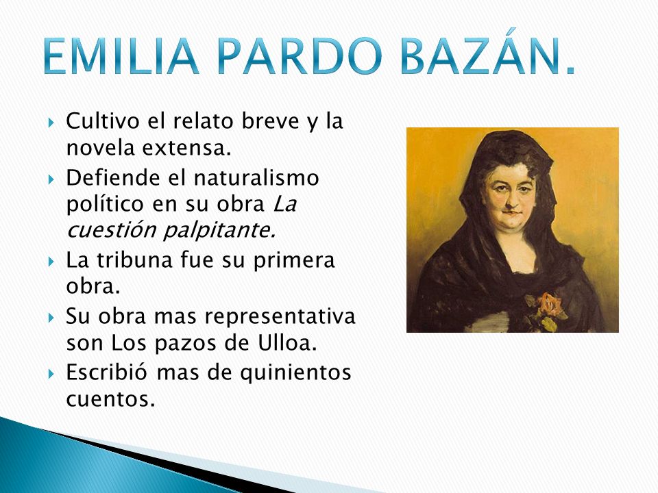 EMILIA PARDO BAZÁN. Cultivo el relato breve y la novela extensa.