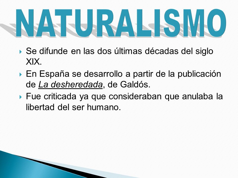 NATURALISMO Se difunde en las dos últimas décadas del siglo XIX.