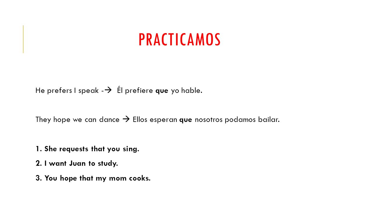 Practicamos He prefers I speak - Él prefiere que yo hable.