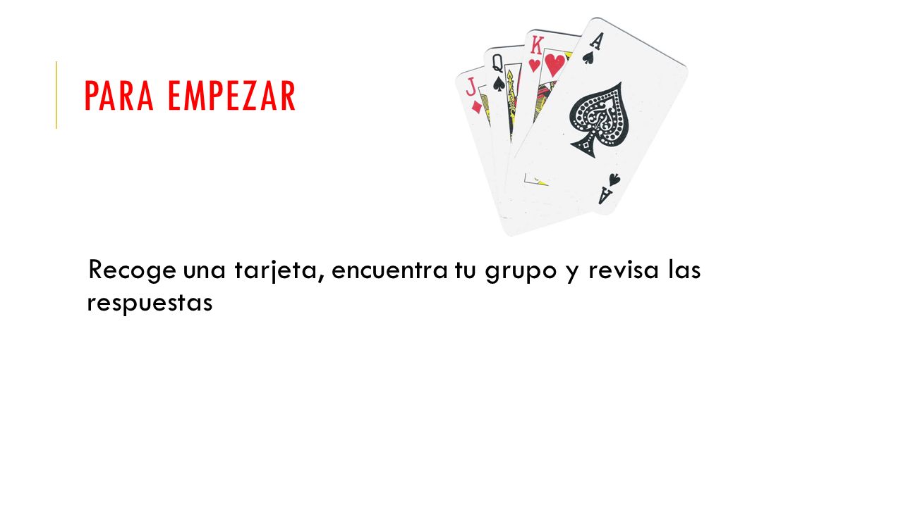 PARA EMPEZAR Recoge una tarjeta, encuentra tu grupo y revisa las respuestas