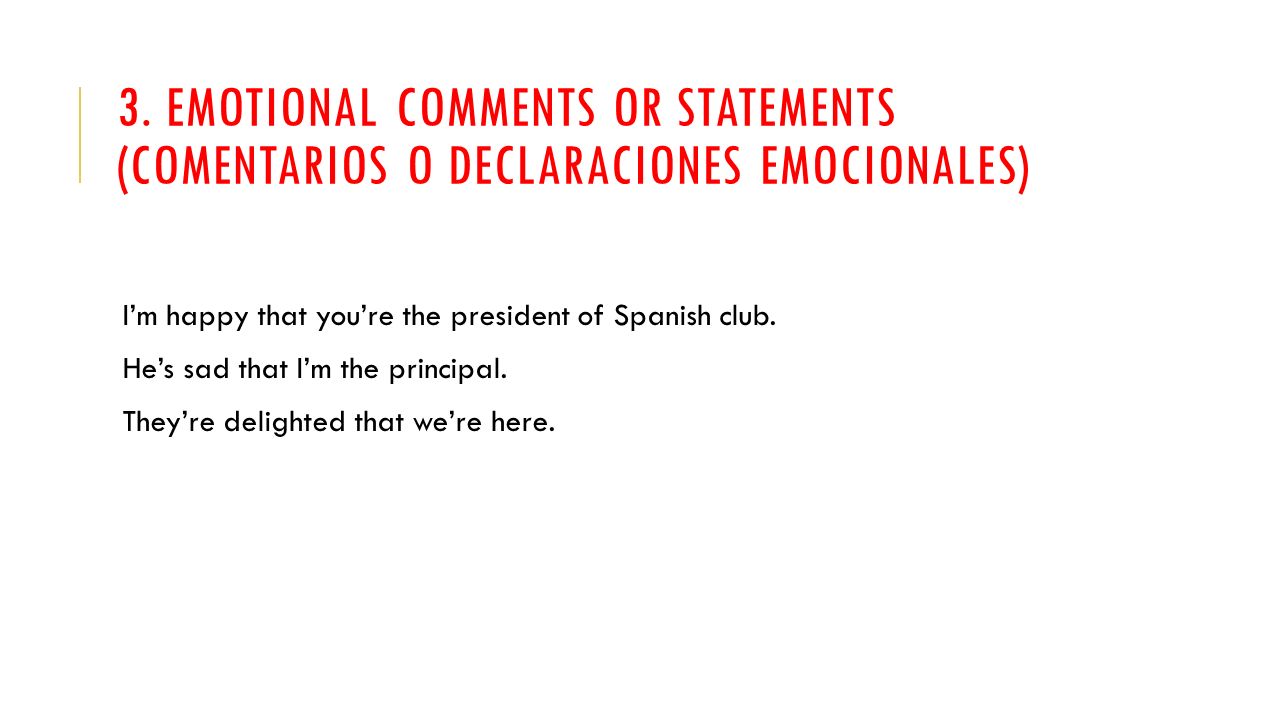 3. Emotional comments or statements (Comentarios o declaraciones emocionales)