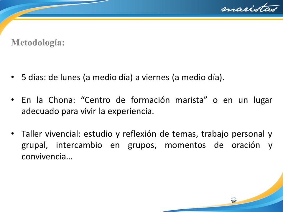 Metodología: 5 días: de lunes (a medio día) a viernes (a medio día).