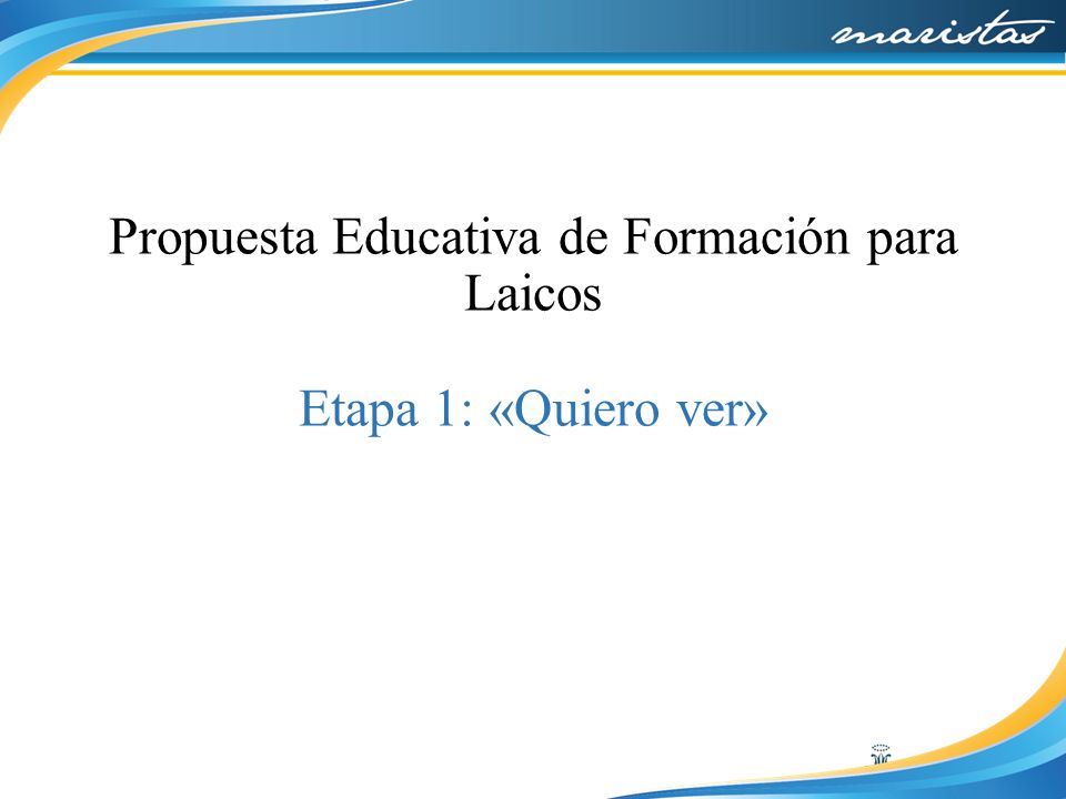 Propuesta Educativa de Formación para Laicos Etapa 1: «Quiero ver»
