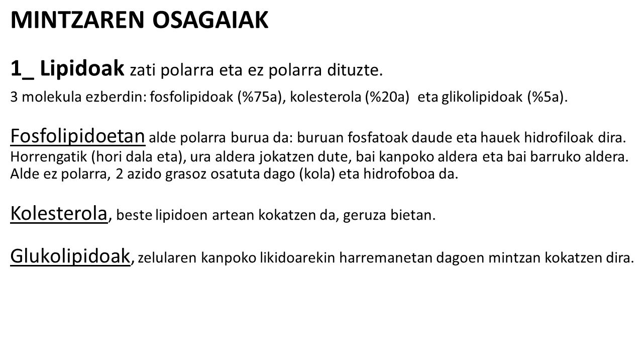 MINTZAREN OSAGAIAK 1_ Lipidoak zati polarra eta ez polarra dituzte.
