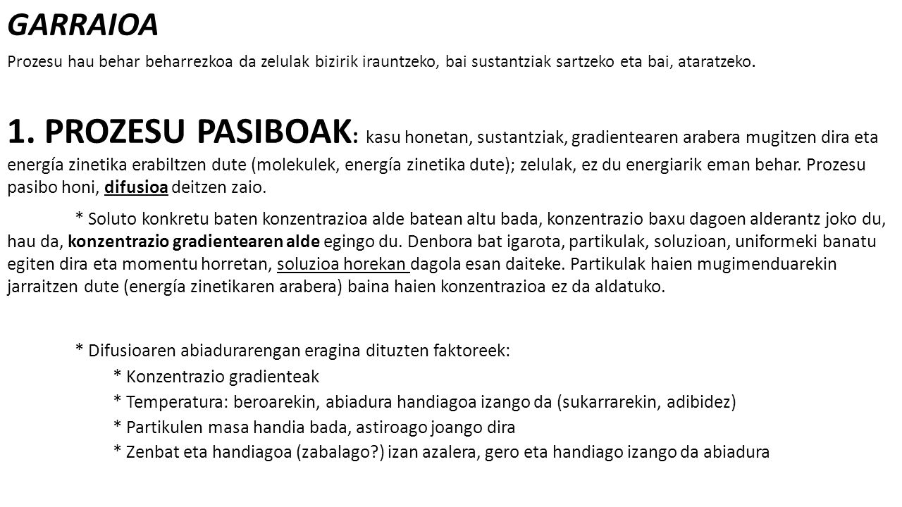 GARRAIOA Prozesu hau behar beharrezkoa da zelulak bizirik irauntzeko, bai sustantziak sartzeko eta bai, ataratzeko.