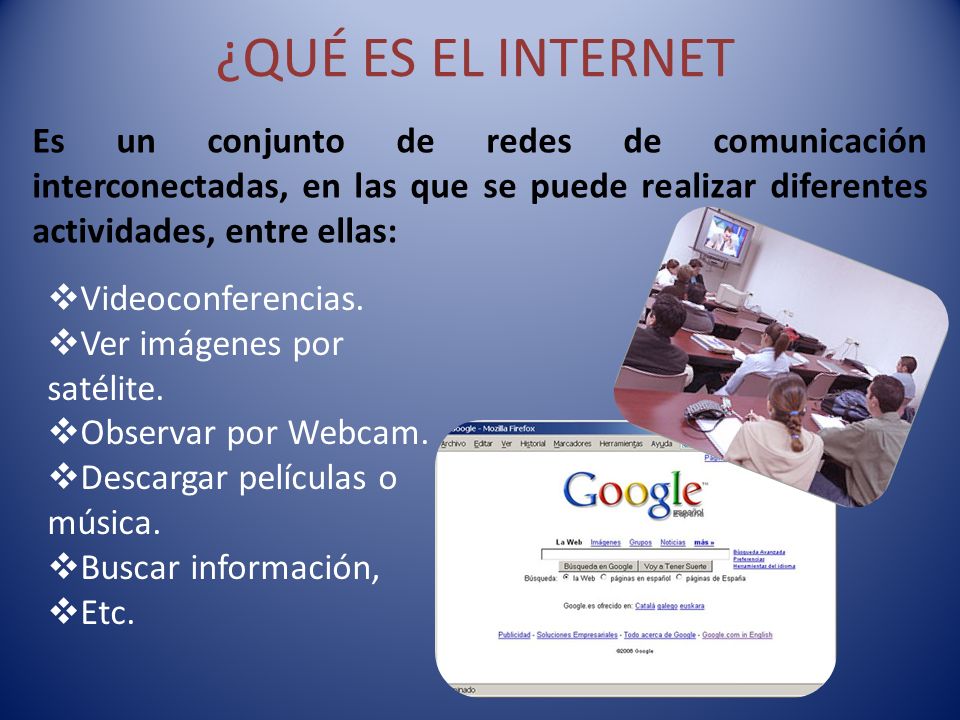 ¿QUÉ ES EL INTERNET Es un conjunto de redes de comunicación interconectadas, en las que se puede realizar diferentes actividades, entre ellas: