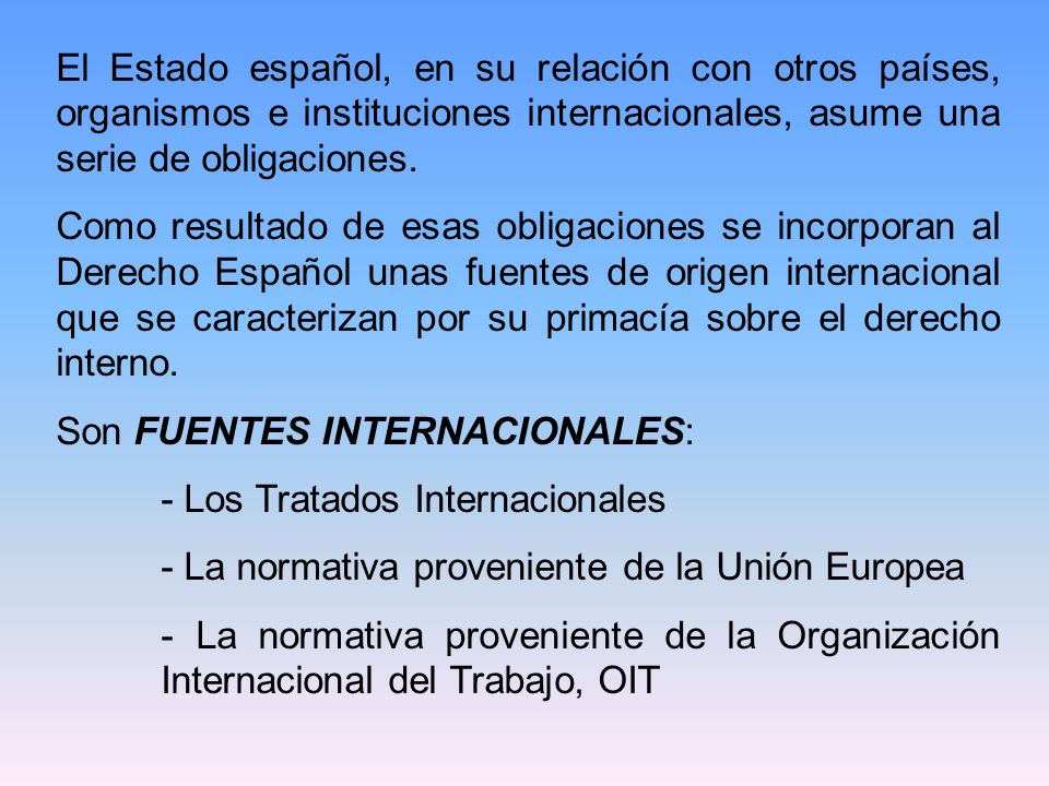 El Estado español, en su relación con otros países, organismos e instituciones internacionales, asume una serie de obligaciones.