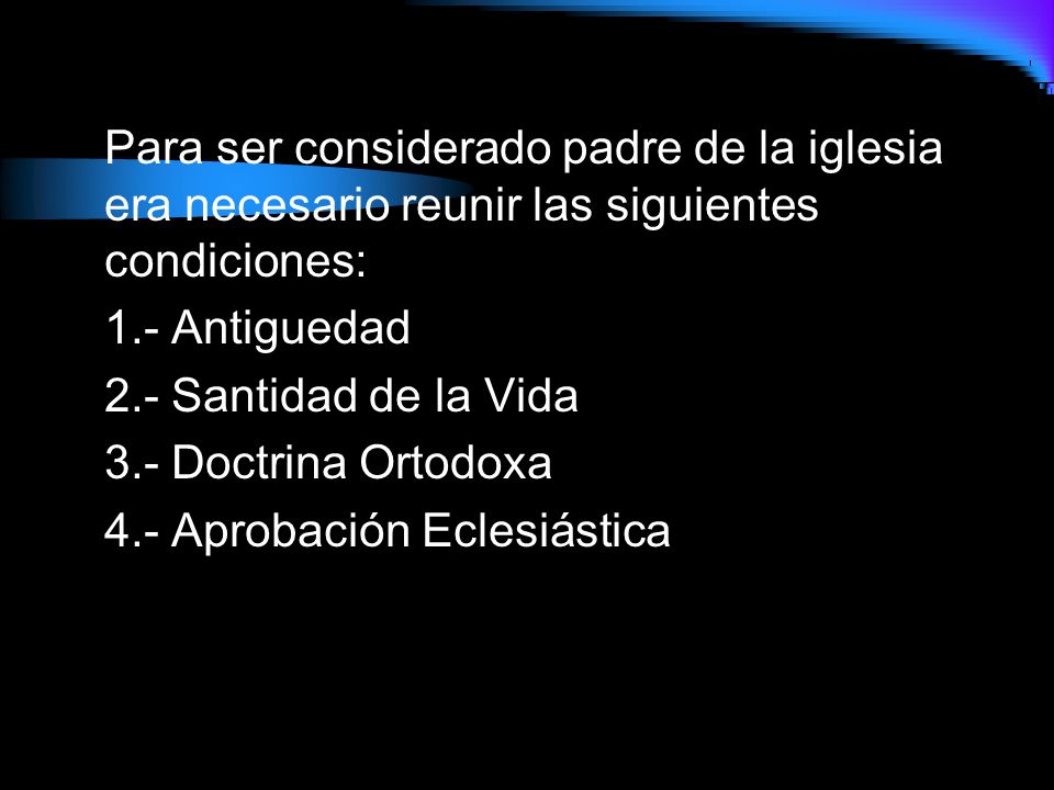 Para ser considerado padre de la iglesia era necesario reunir las siguientes condiciones: