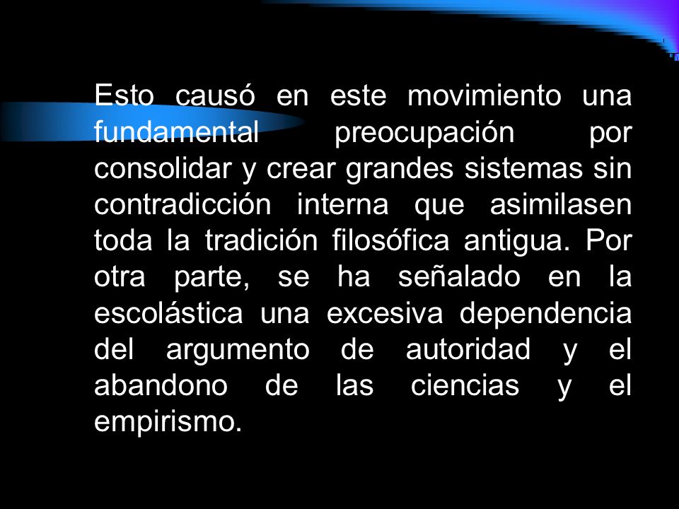 Esto causó en este movimiento una fundamental preocupación por consolidar y crear grandes sistemas sin contradicción interna que asimilasen toda la tradición filosófica antigua.