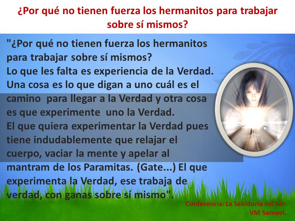 ¿Por qué no tienen fuerza los hermanitos para trabajar sobre sí mismos