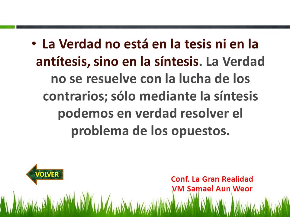 La Verdad no está en la tesis ni en la antítesis, sino en la síntesis