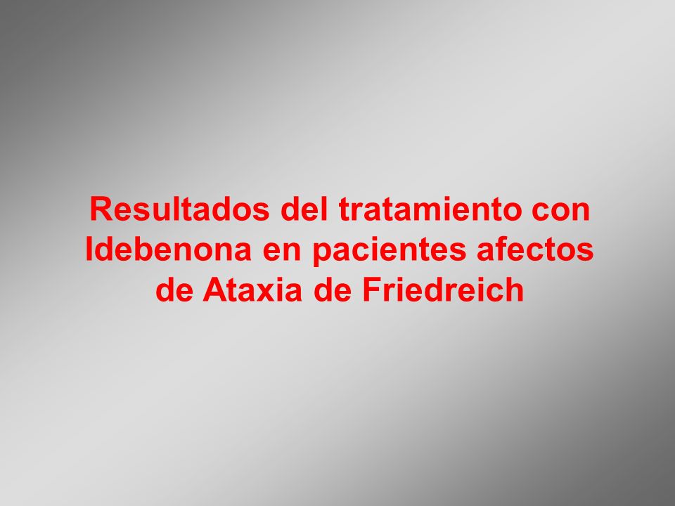 Resultados del tratamiento con Idebenona en pacientes afectos de Ataxia de Friedreich