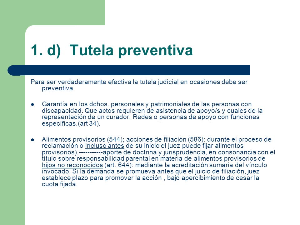 1. d) Tutela preventiva Para ser verdaderamente efectiva la tutela judicial en ocasiones debe ser preventiva.