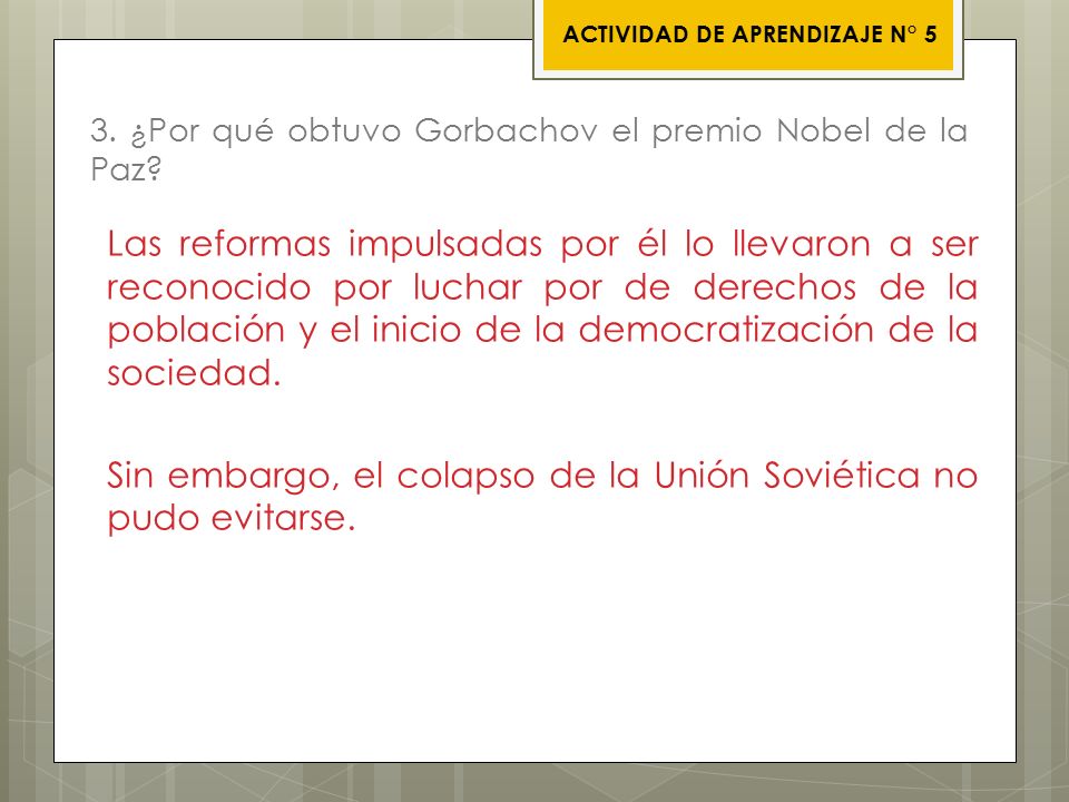 3. ¿Por qué obtuvo Gorbachov el premio Nobel de la Paz