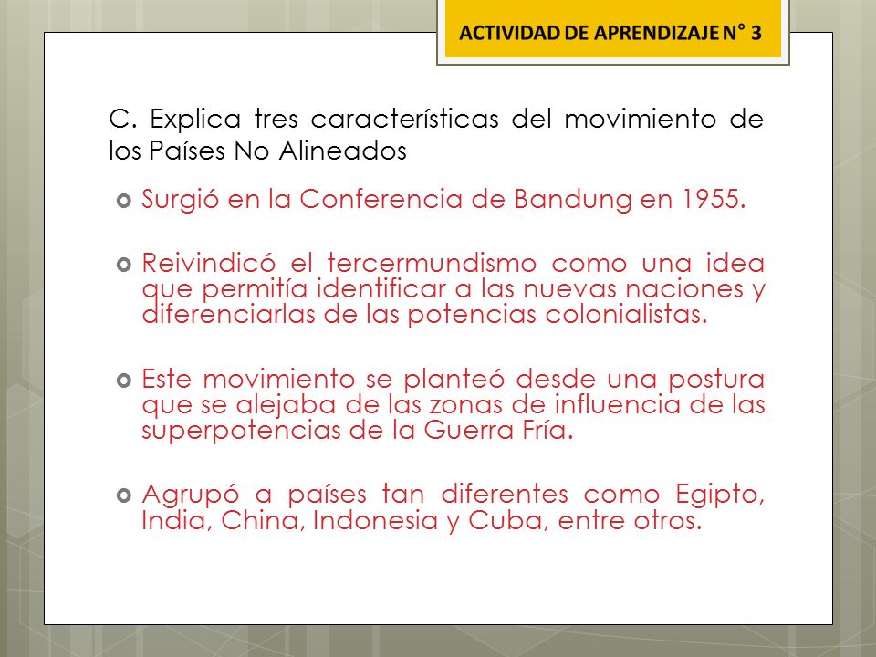 C. Explica tres características del movimiento de los Países No Alineados