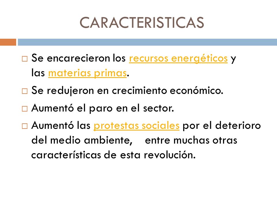 CARACTERISTICAS Se encarecieron los recursos energéticos y las materias primas. Se redujeron en crecimiento económico.