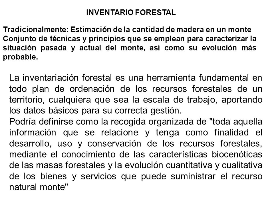 INVENTARIO FORESTAL Tradicionalmente: Estimación de la cantidad de madera en un monte.