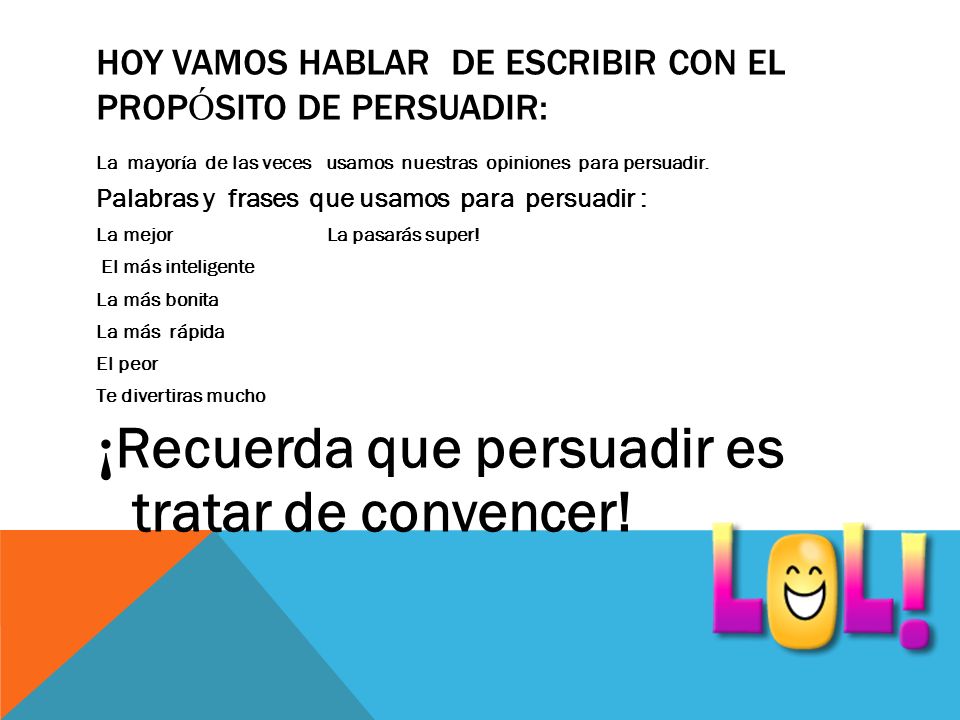 Hoy vamos hablar de escribir con el propósito de persuadir: