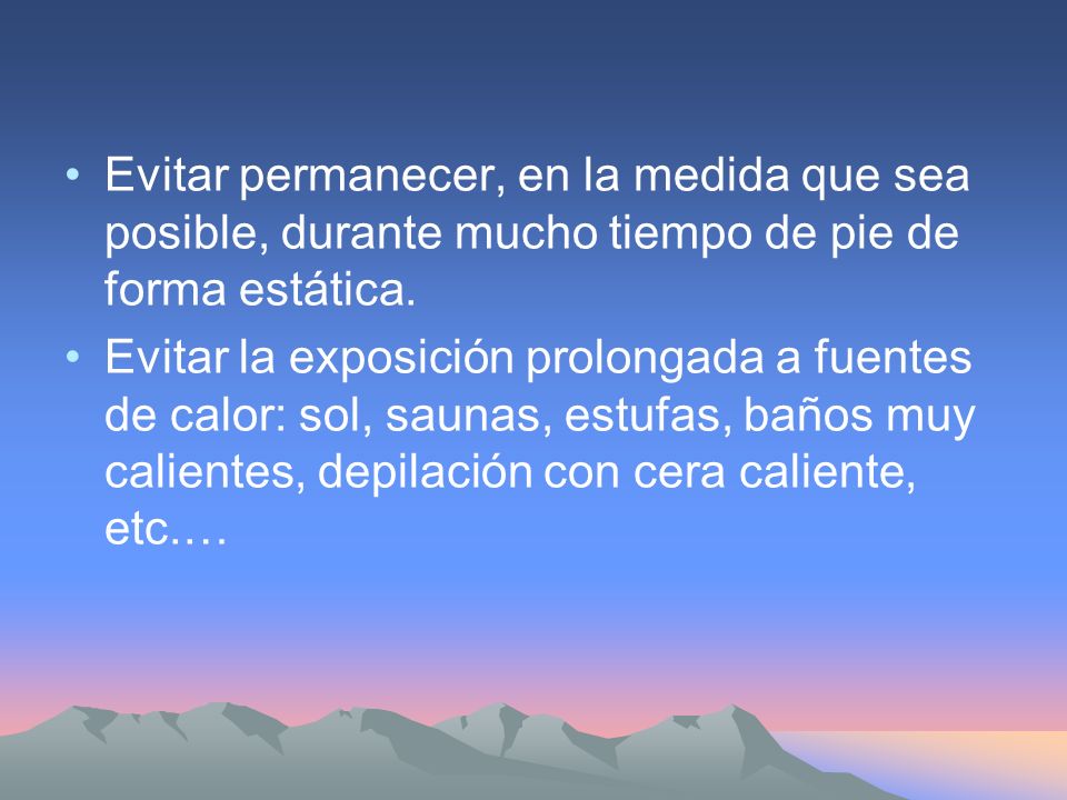 Evitar permanecer, en la medida que sea posible, durante mucho tiempo de pie de forma estática.