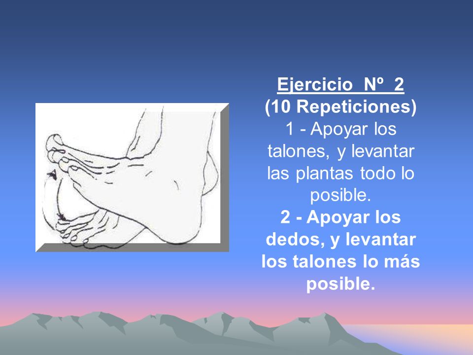 1 - Apoyar los talones, y levantar las plantas todo lo posible.