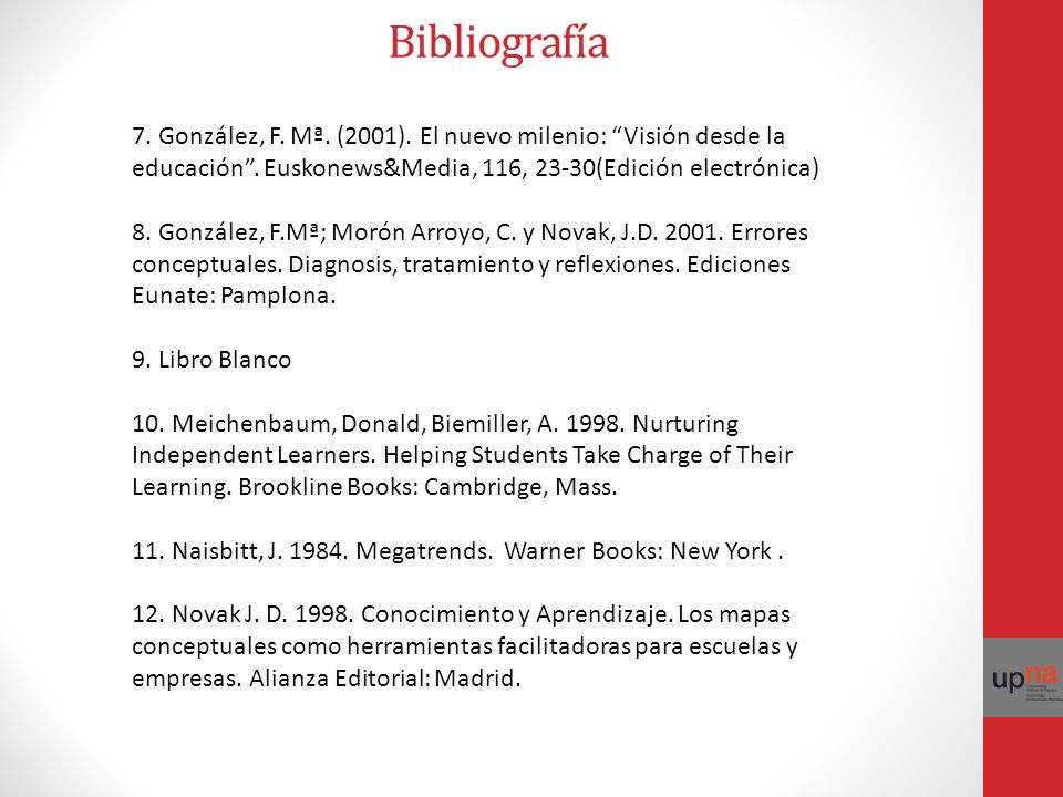 Bibliografía 7. González, F. Mª. (2001). El nuevo milenio: Visión desde la educación . Euskonews&Media, 116, 23-30(Edición electrónica)