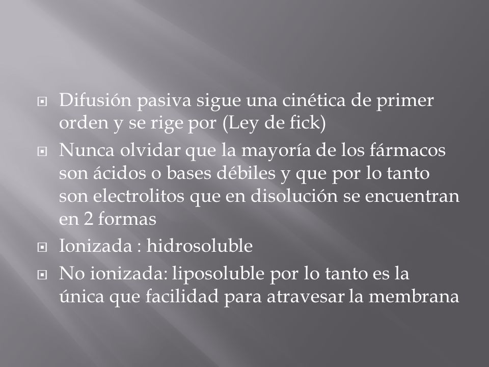Difusión pasiva sigue una cinética de primer orden y se rige por (Ley de fick)