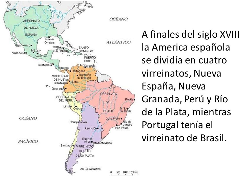A finales del siglo XVIII la America española se dividía en cuatro virreinatos, Nueva España, Nueva Granada, Perú y Río de la Plata, mientras Portugal tenía el virreinato de Brasil.