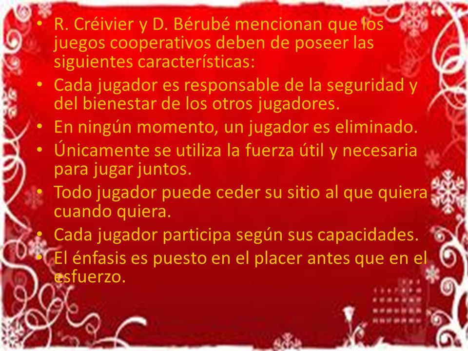 R. Créivier y D. Bérubé mencionan que los juegos cooperativos deben de poseer las siguientes características: