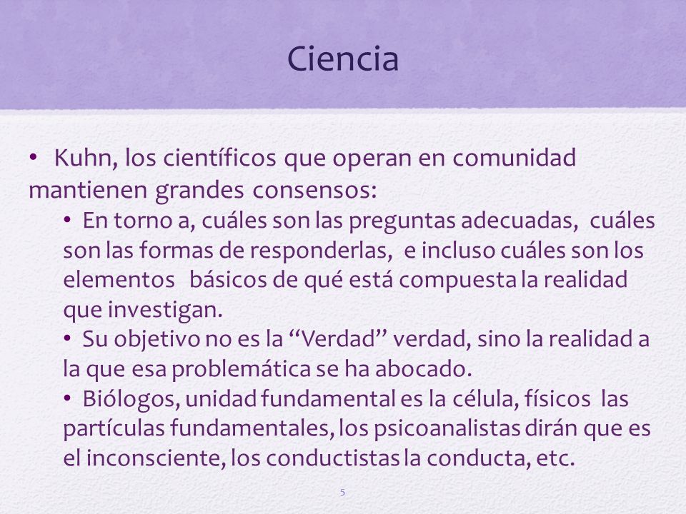 Ciencia Kuhn, los científicos que operan en comunidad mantienen grandes consensos:
