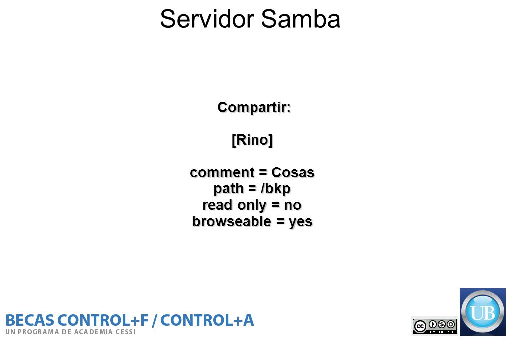 Servidor Samba Compartir: [Rino] comment = Cosas path = /bkp