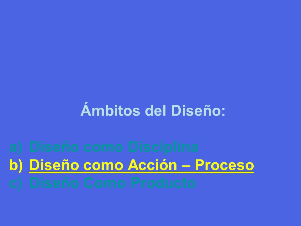 Ámbitos del Diseño: Diseño como Disciplina Diseño como Acción – Proceso Diseño Como Producto