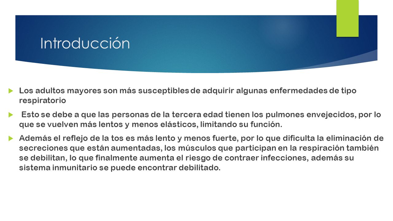 Introducción Los adultos mayores son más susceptibles de adquirir algunas enfermedades de tipo respiratorio