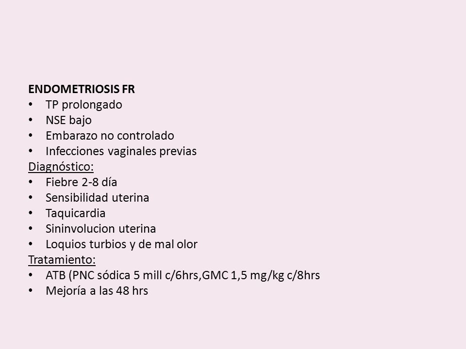 ENDOMETRIOSIS FR TP prolongado. NSE bajo. Embarazo no controlado. Infecciones vaginales previas.