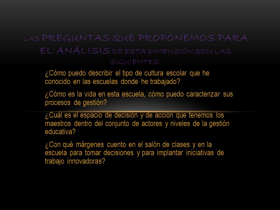 Las Preguntas que proponemos para el análisis de esta dimensión son las siguientes: