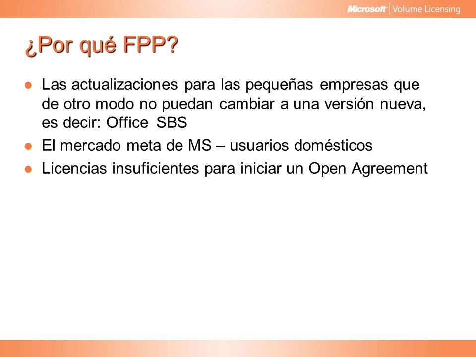 ¿Por qué FPP Las actualizaciones para las pequeñas empresas que de otro modo no puedan cambiar a una versión nueva, es decir: Office SBS.