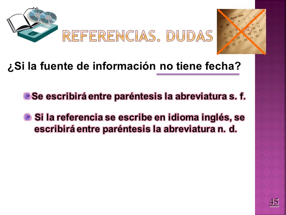 Referencias. DUDAS ¿Si la fuente de información no tiene fecha