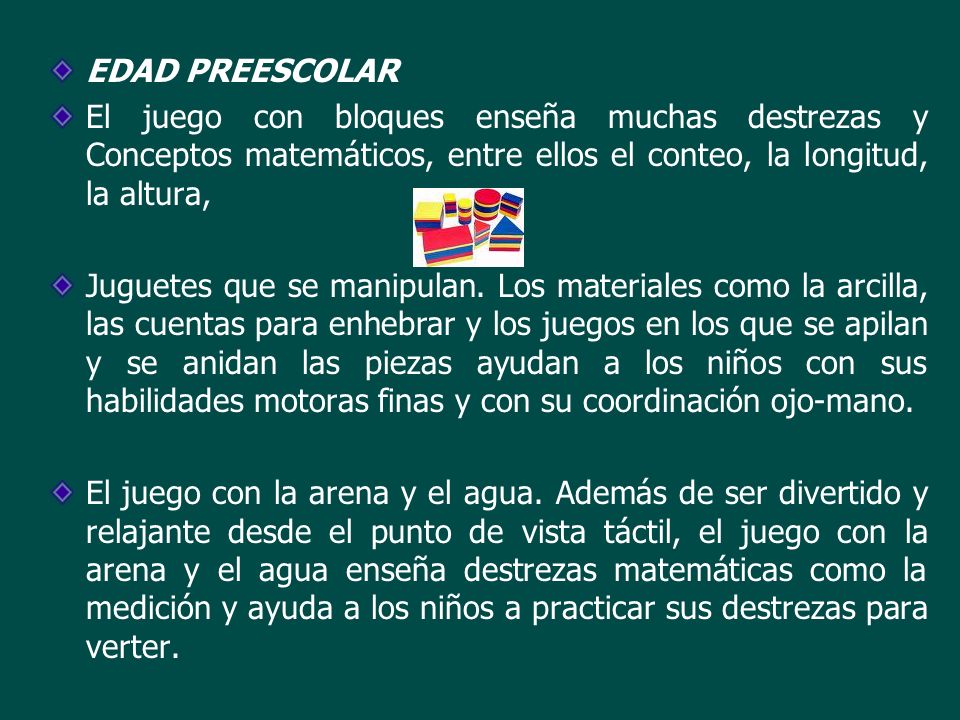 EDAD PREESCOLAR El juego con bloques enseña muchas destrezas y Conceptos matemáticos, entre ellos el conteo, la longitud, la altura,