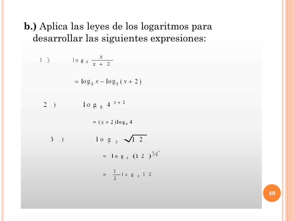 b.) Aplica las leyes de los logaritmos para desarrollar las siguientes expresiones: