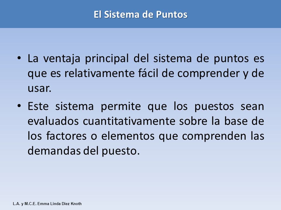 El Sistema de Puntos La ventaja principal del sistema de puntos es que es relativamente fácil de comprender y de usar.