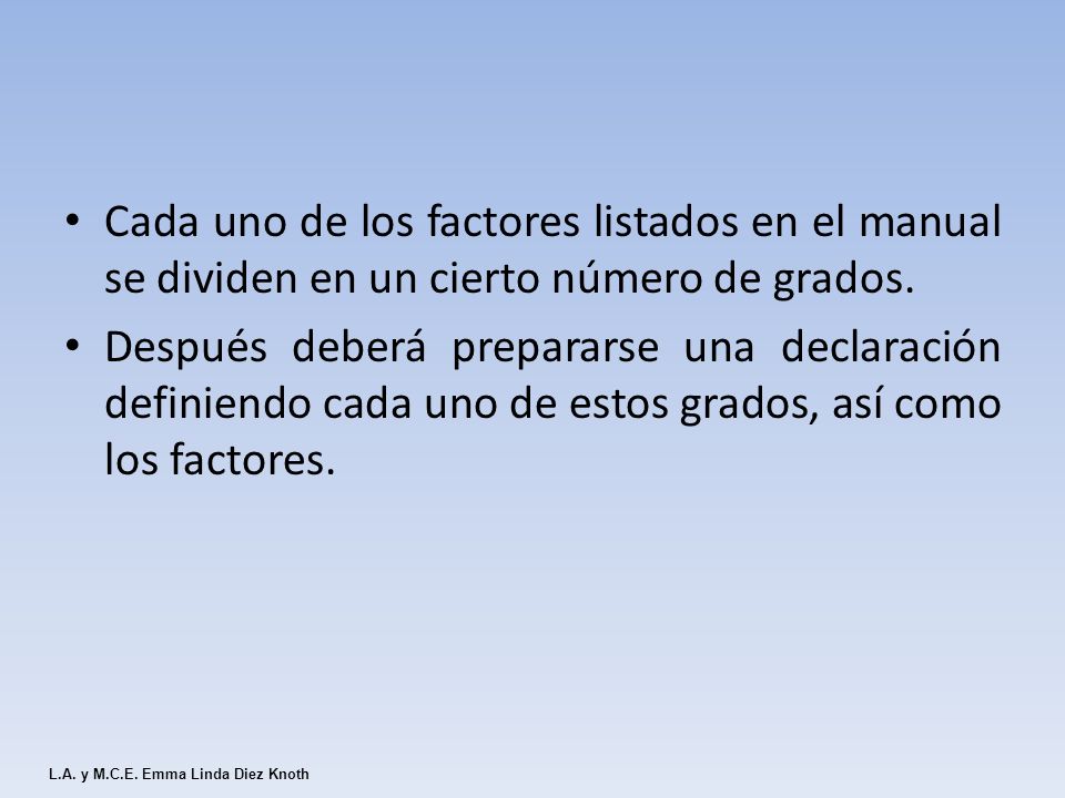 Cada uno de los factores listados en el manual se dividen en un cierto número de grados.