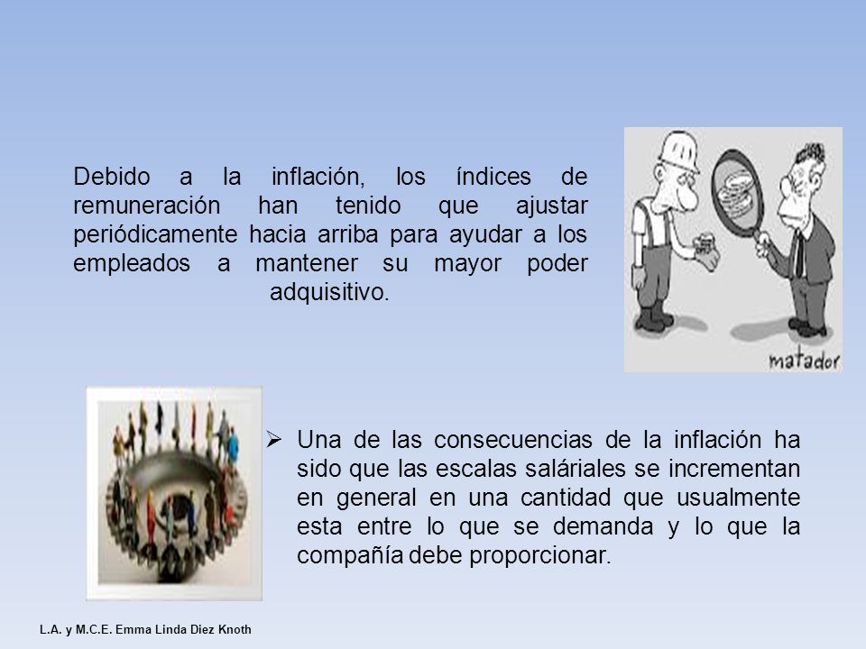 Debido a la inflación, los índices de remuneración han tenido que ajustar periódicamente hacia arriba para ayudar a los empleados a mantener su mayor poder adquisitivo.