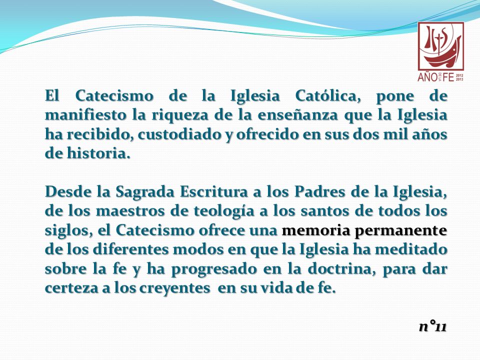 El Catecismo de la Iglesia Católica, pone de manifiesto la riqueza de la enseñanza que la Iglesia ha recibido, custodiado y ofrecido en sus dos mil años de historia.