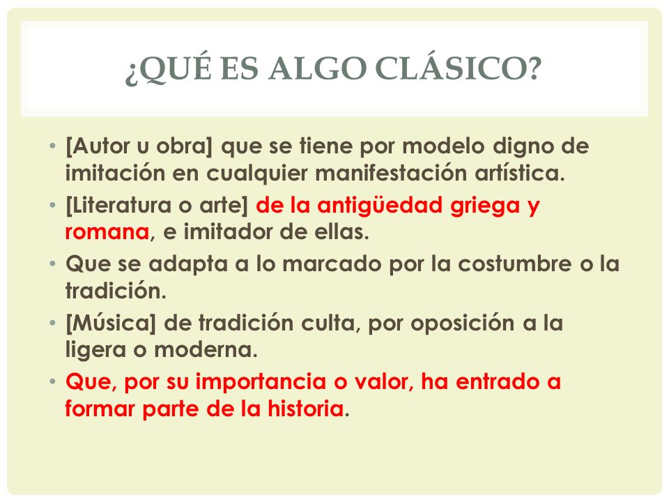 ¿Qué es algo clásico [Autor u obra] que se tiene por modelo digno de imitación en cualquier manifestación artística.