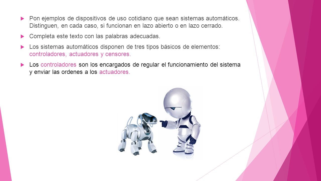 Pon ejemplos de dispositivos de uso cotidiano que sean sistemas automáticos. Distinguen, en cada caso, si funcionan en lazo abierto o en lazo cerrado.