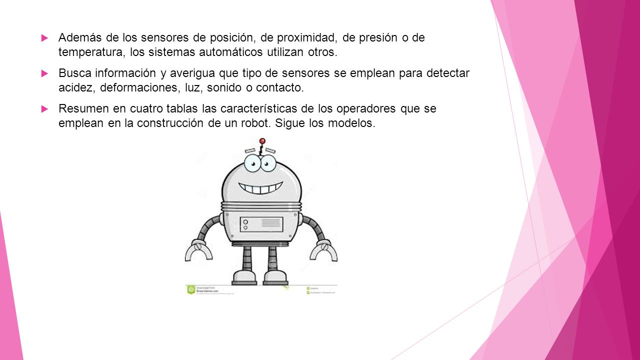Además de los sensores de posición, de proximidad, de presión o de temperatura, los sistemas automáticos utilizan otros.