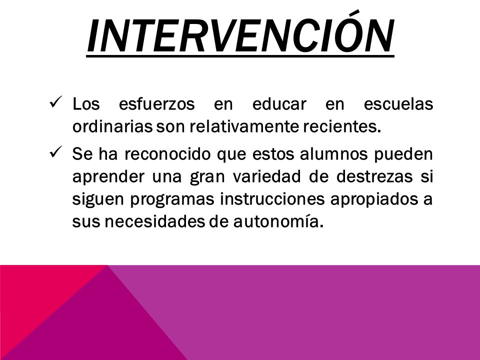 Intervención Los esfuerzos en educar en escuelas ordinarias son relativamente recientes.