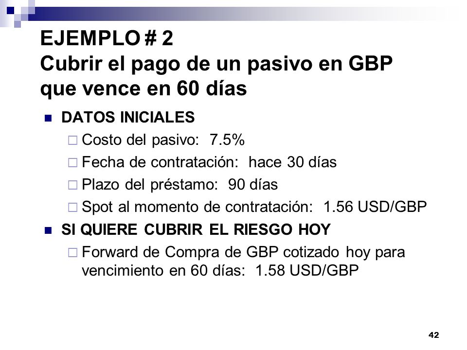 EJEMPLO # 2 Cubrir el pago de un pasivo en GBP que vence en 60 días